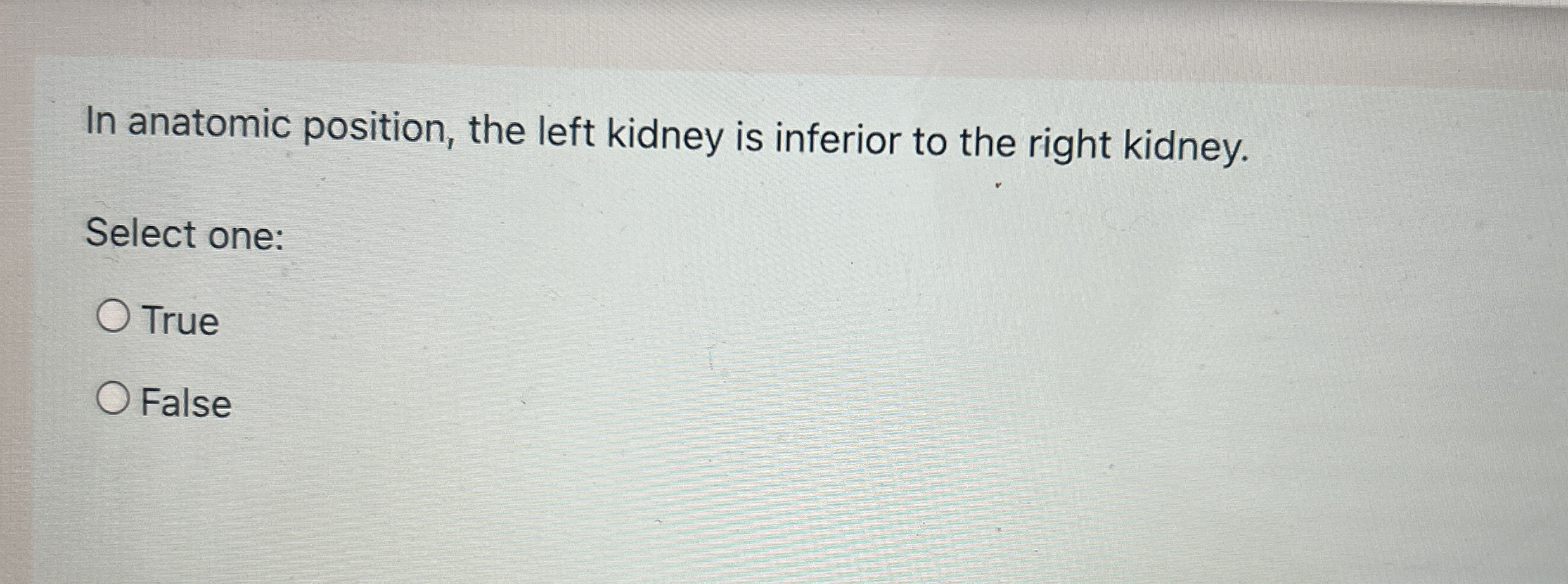 Solved In anatomic position, the left kidney is inferior to | Chegg.com