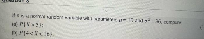 Solved If X is a normal random variable with parameters μ=10 | Chegg.com