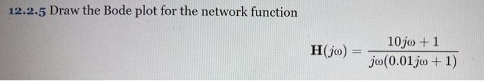 Solved 12.2.5 Draw the Bode plot for the network function | Chegg.com