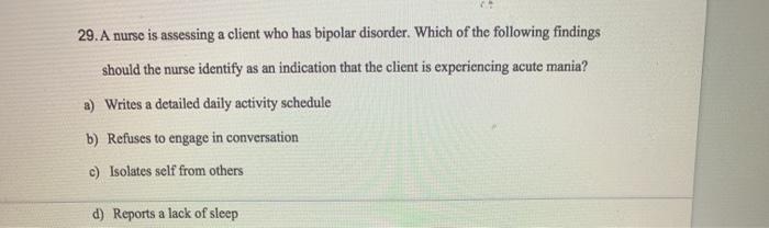 Solved 29.A nurse is assessing a client who has bipolar | Chegg.com