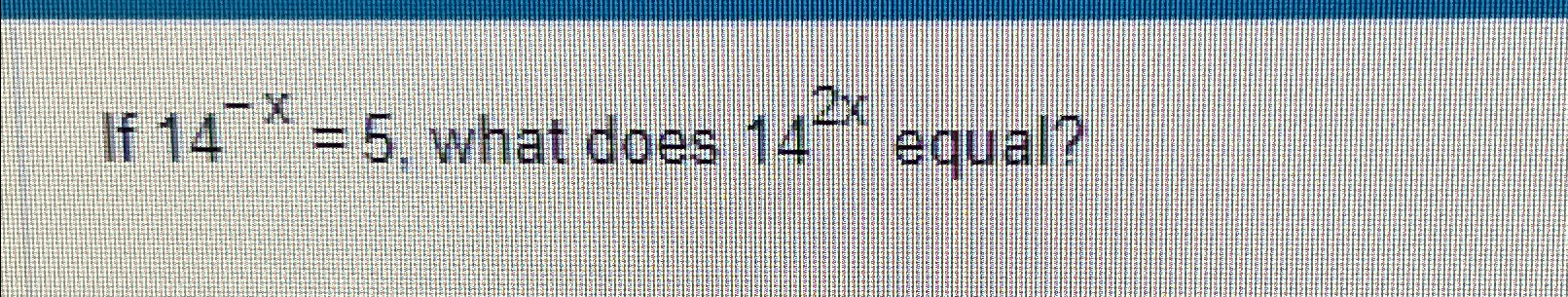 solved-if-14-x-5-what-does-142x-equal-chegg