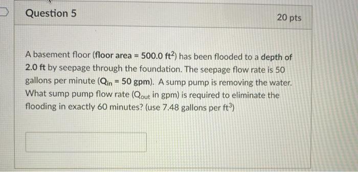 20 Pts A Basement Floor Area, You Need To Pump Water Out Of A Flooded Basement Using Two 50 Gallon Per Minute Pumps