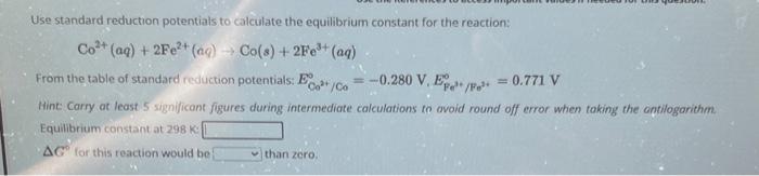 Solved Use standard reduction potentials to calculate the | Chegg.com