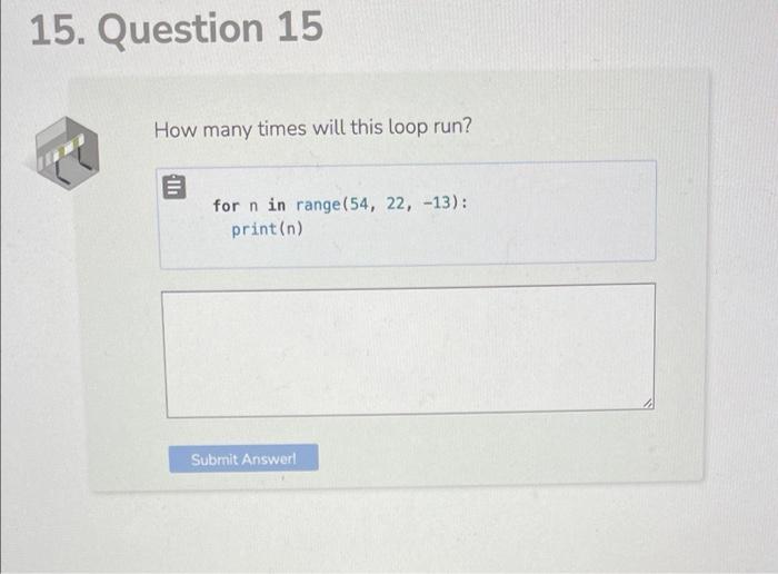 Solved 15. Question 15 How many times will this loop run? | Chegg.com