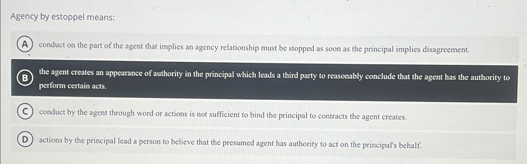 Solved Agency by estoppel means:conduct on the part of the | Chegg.com