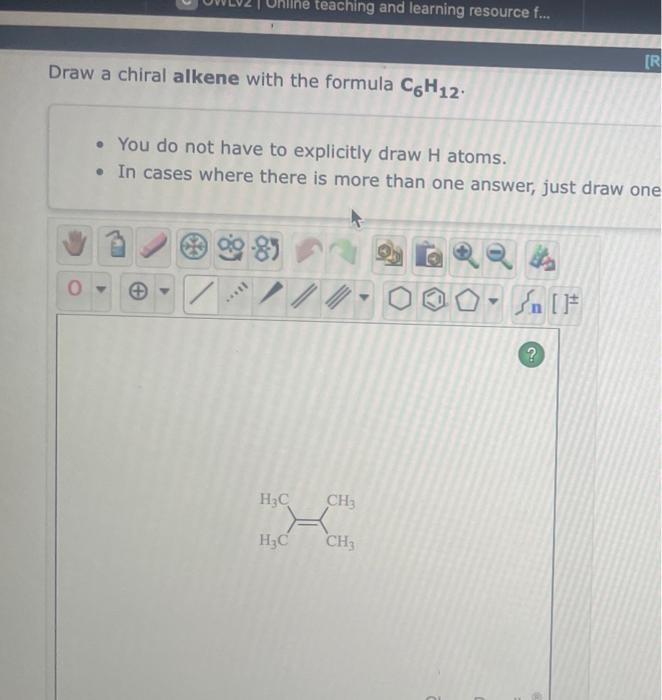 Solved Draw a chiral alkene with the formula C6H12. You do