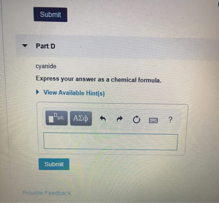 Submit part d cyanide express your answer as a chemical formula. view available hint(s) asf ? submit provide feedback