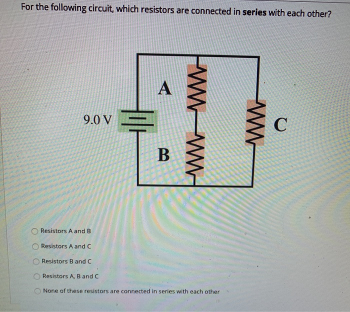 Solved For The Following Circuit, Which Resistors Are | Chegg.com