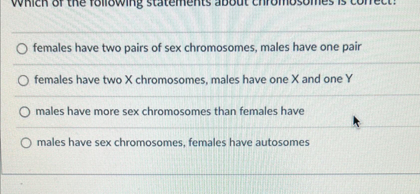 Solved females have two pairs of sex chromosomes, males have | Chegg.com