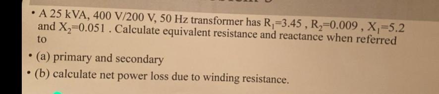Solved . A 25 kVA, 400 V/200 V, 50 Hz transformer has | Chegg.com
