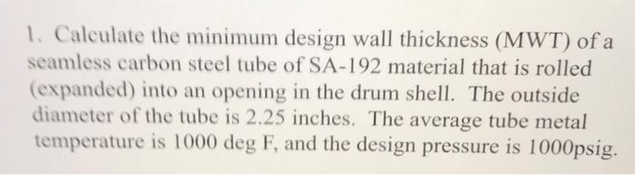 Solved 1. Calculate the minimum design wall thickness (MWT) | Chegg.com