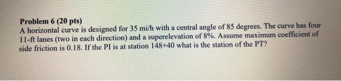Solved Problem 6 (20 pts) A horizontal curve is designed for | Chegg.com