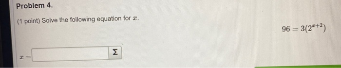 Solved Problem 4. (1 point) Solve the following equation for | Chegg.com