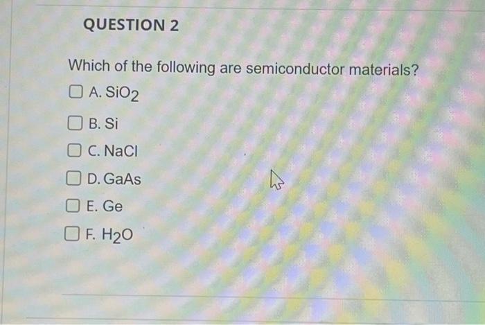 Solved Which Of The Following Are Semiconductor Materials? | Chegg.com