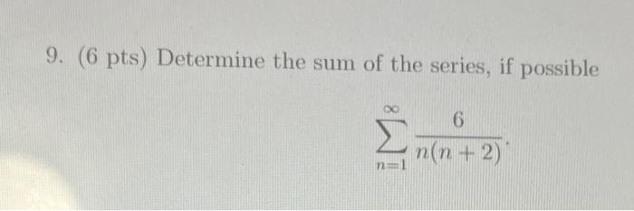 Solved 9. (6 pts) Determine the sum of the series, if | Chegg.com