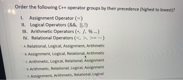 Solved Order The Following C++ Operator Groups By Their | Chegg.com