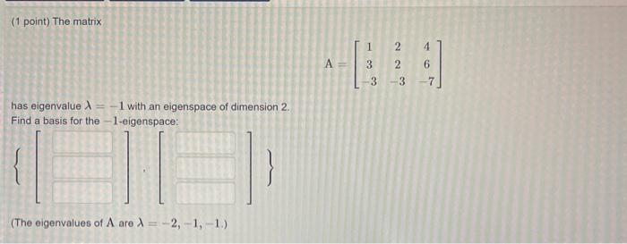 Solved (1 point) Find the eigenvalues λ1