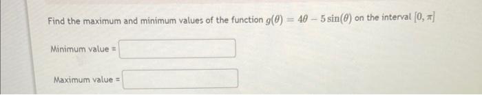 Solved Find the maximum and minimum values of the function | Chegg.com