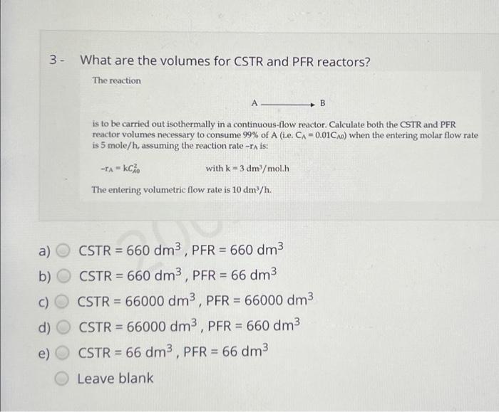 3- What Are The Volumes For CSTR And PFR Reactors? | Chegg.com