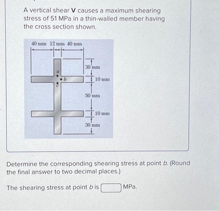 Solved A vertical shear V causes a maximum shearing stress