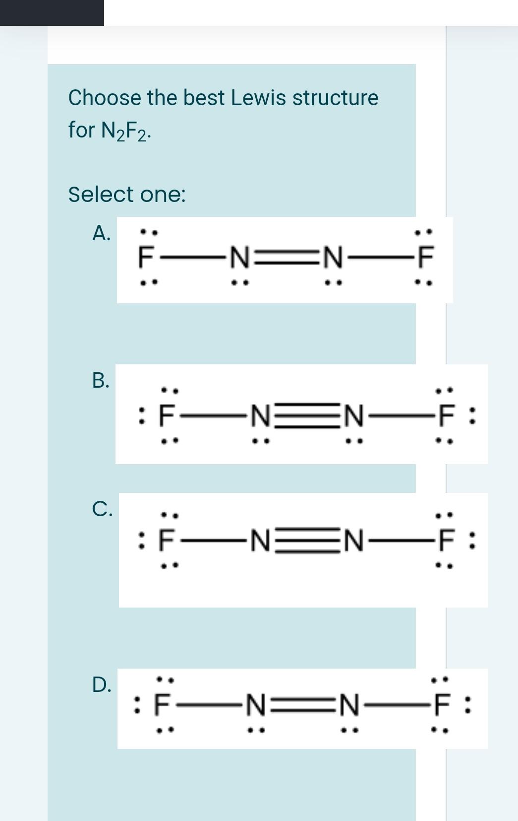 Solved Choose The Best Lewis Structure For N2f2 Select O Chegg Com