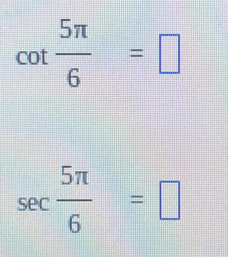 Solved cot5π6= sec5π6= | Chegg.com