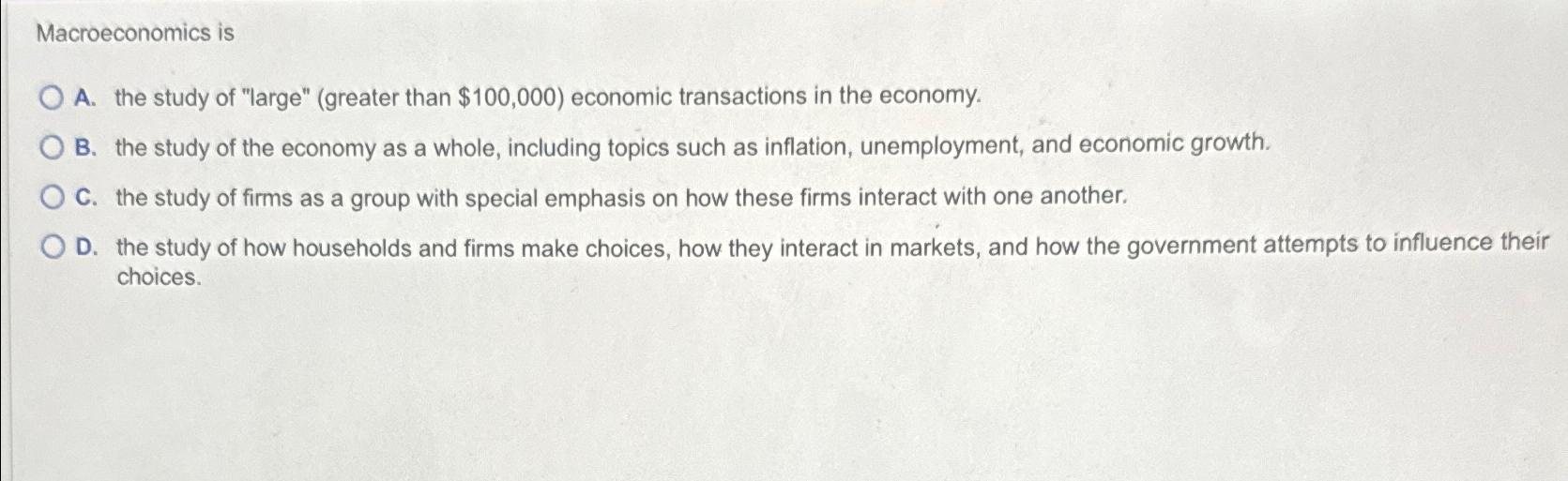 Solved Macroeconomics IsA. ﻿the Study Of "large" (greater | Chegg.com