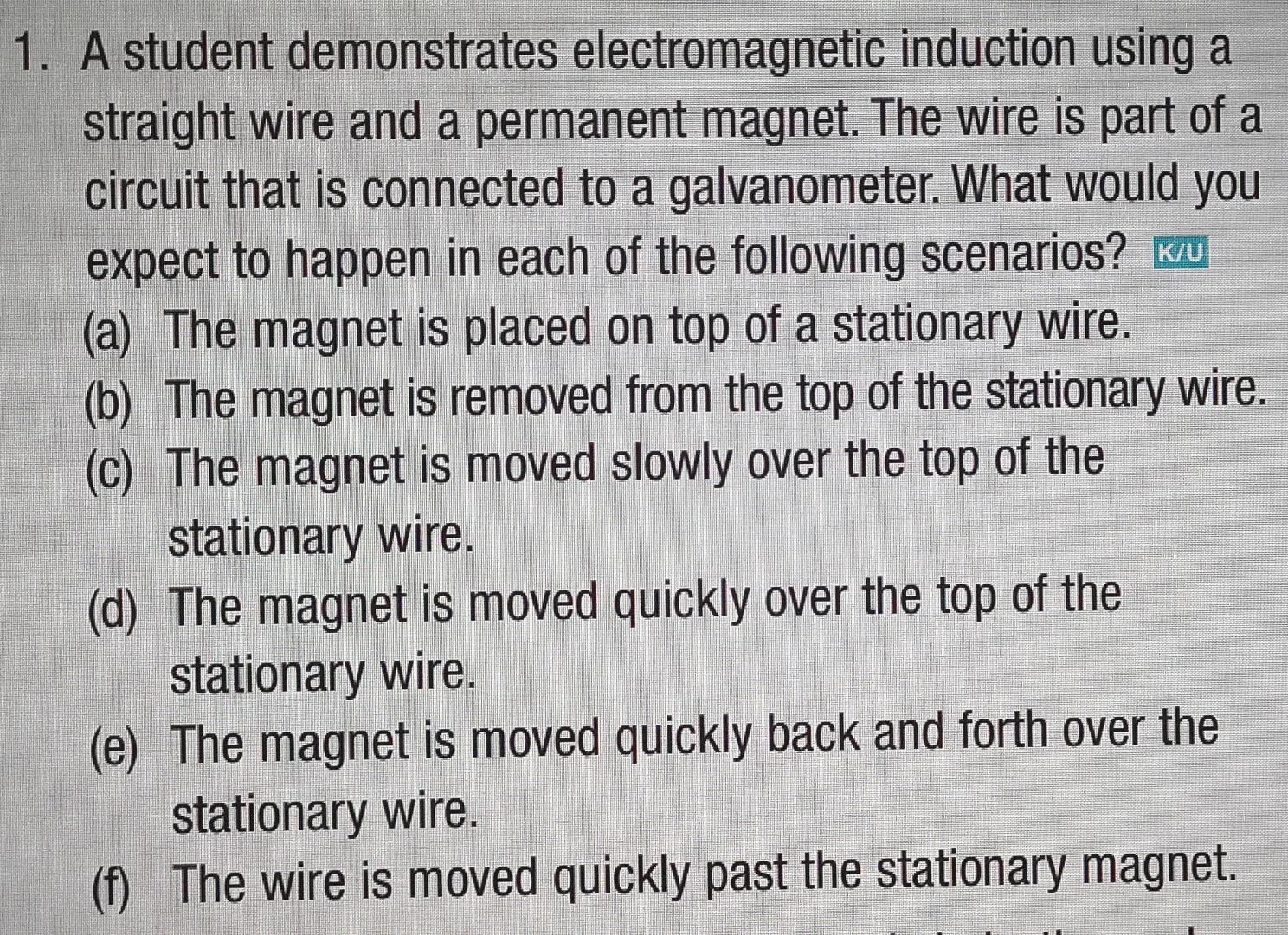 [Solved]: 1. A student demonstrates electromagneti