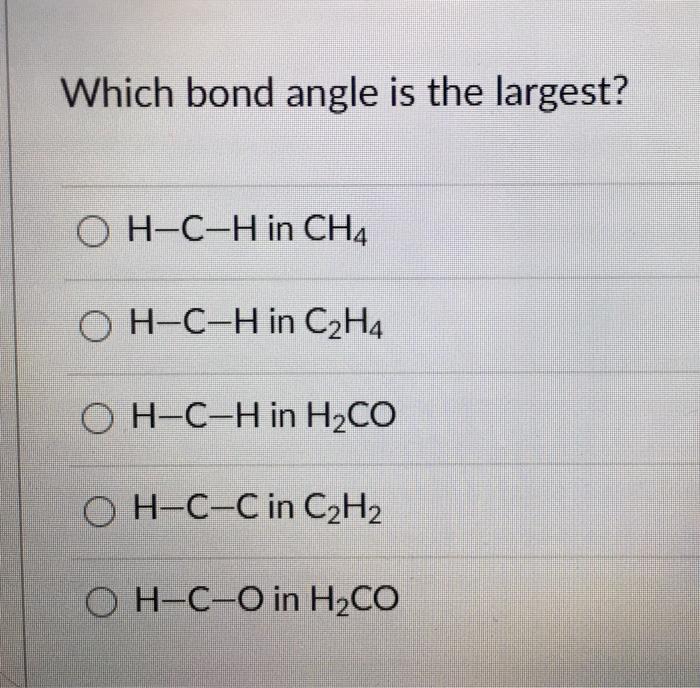 Solved Which bond angle is the largest OH C H in CH4 H C H