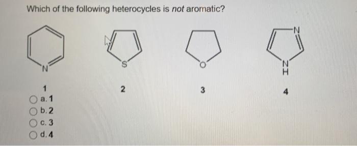 Solved: Which Of The Following Heterocycles Is Not Aromati... | Chegg.com