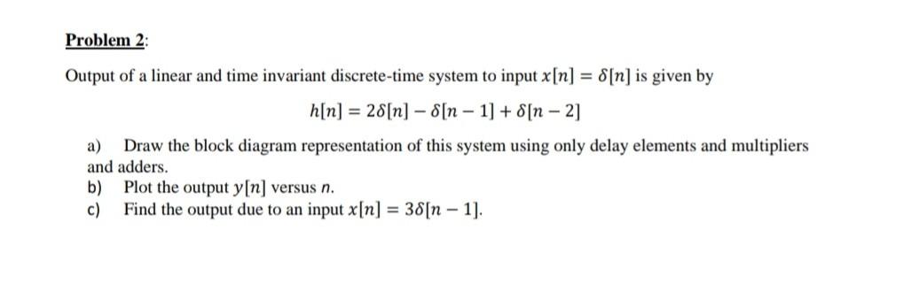 Solved Problem 2: Output of a linear and time invariant | Chegg.com