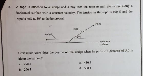Solved 8. A rope is attached to a sledge and a boy uses the | Chegg.com