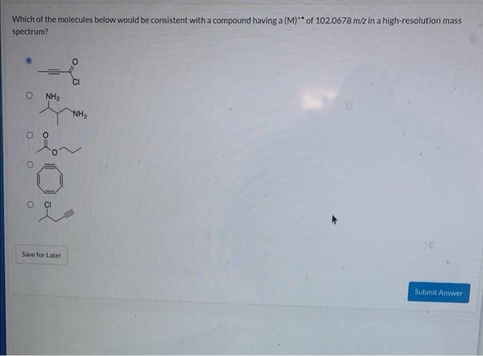 Solved Which of the molecules below would be consistent with