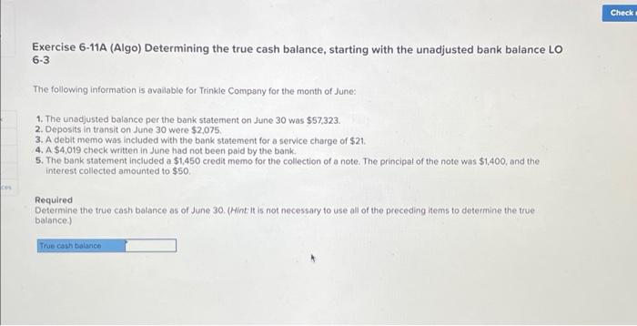 Exercise 6-11A (Algo) Determining the true cash balance, starting with the unadjusted bank balance LO \( 6-3 \)
The following