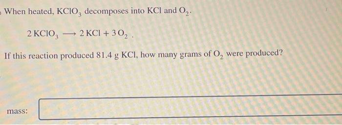 Solved When Heated, KClO3 Decomposes Into KCl And O2. | Chegg.com