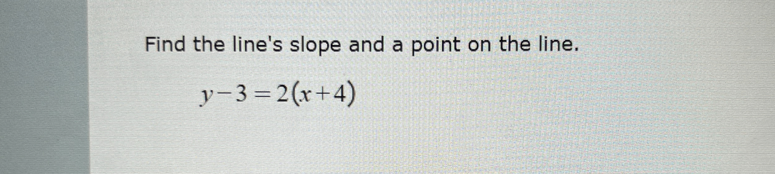 Solved Find the line's slope and a point on the