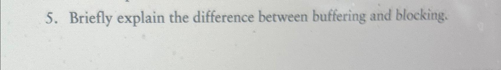 Solved Briefly explain the difference between buffering and | Chegg.com