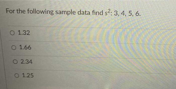 Solved For the following sample data find s2: 3, 4, 5, 6. O | Chegg.com