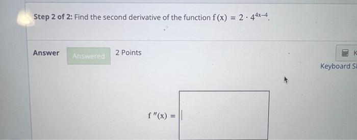 Solved Step 2 of 2: Find the second derivative of the | Chegg.com