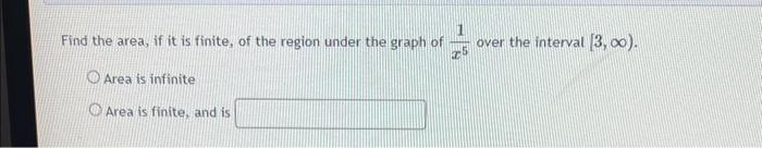 Solved Find the area, if it is finite, of the region under | Chegg.com