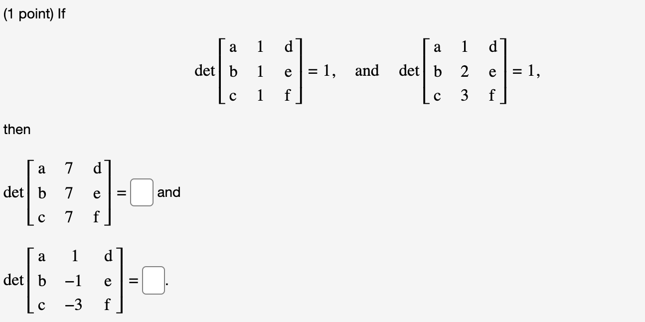 Solved (1 ﻿point) ﻿Ifdet[a1db1ec1f]=1, ﻿and | Chegg.com