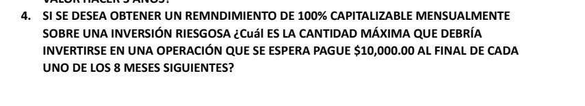 SI SE DESEA OBTENER UN REMNDIMIENTO DE 100\% CAPITALIZABLE MENSUALMENTE SOBRE UNA INVERSIÓN RIESGOSA ¿Cuál ES LA CANTIDAD MÁX