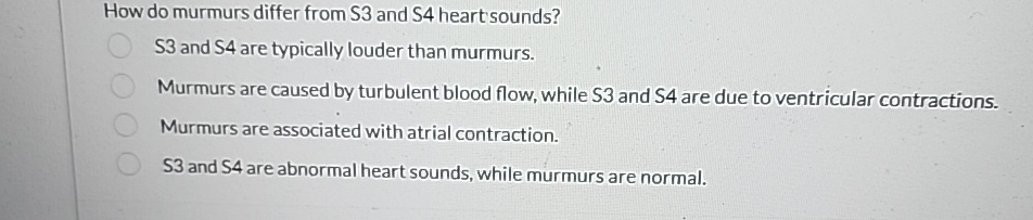 Solved How do murmurs differ from S3 ﻿and S4 ﻿heart | Chegg.com