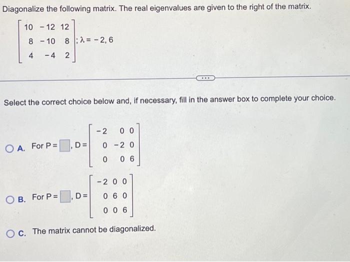 Solved Diagonalize the following matrix. The real | Chegg.com