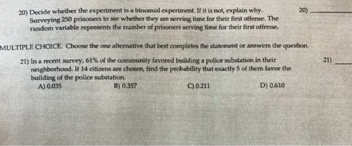 Solved 20) Decide whether the experiment is a binomial | Chegg.com