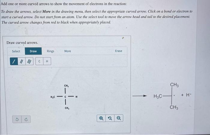 Add one or more curved arrows to show the movement of electrons in the reaction:
To draw the arrows, select More in the drawi