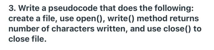 Solved 3. Write a pseudocode that does the following: create | Chegg.com