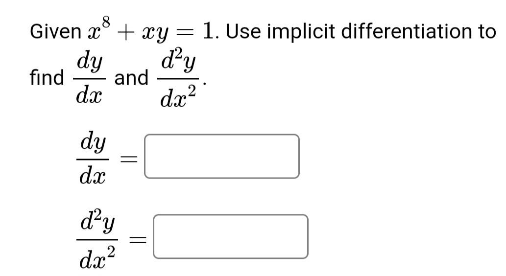 Solved Given x8+xy=1. Use implicit differentiation to find | Chegg.com