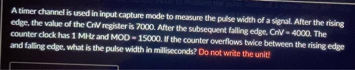 Solved A timer channel is used in input capture mode to | Chegg.com