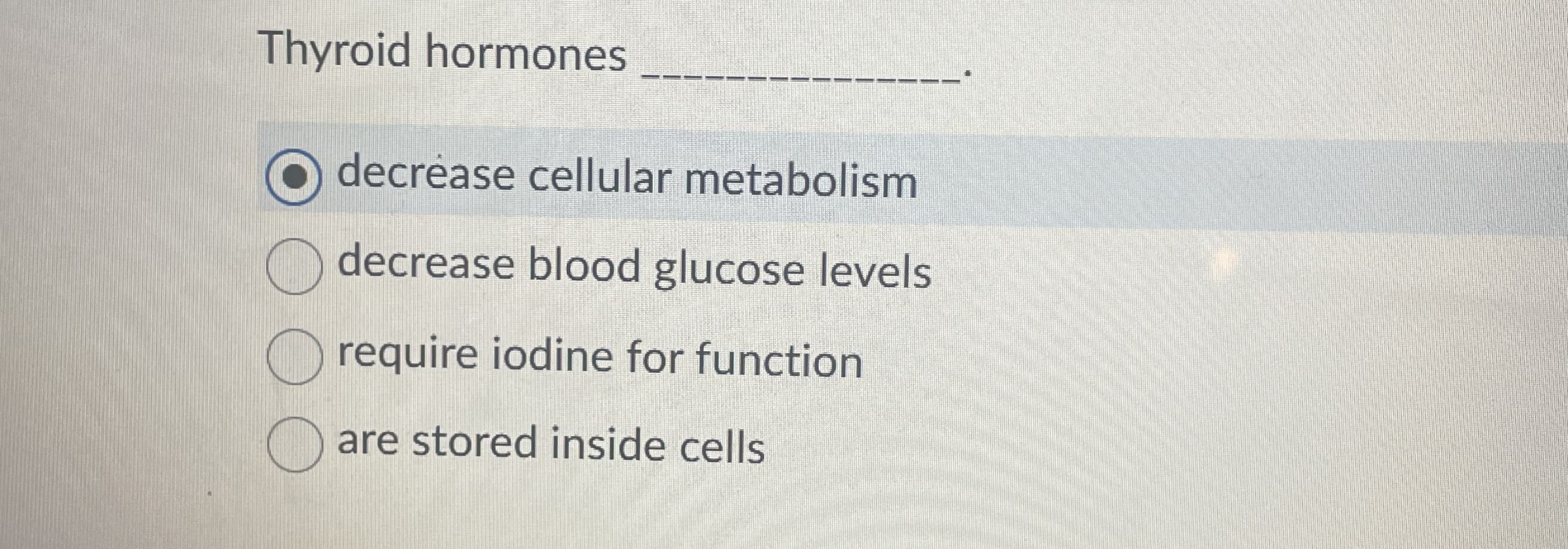 Solved Thyroid hormones q,decrease cellular | Chegg.com